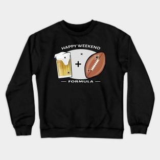 Happy Weekend Formula - American Football & Beer Crewneck Sweatshirt